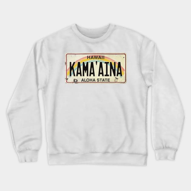 Vintage Hawaii License Plate KAMA'AINA Crewneck Sweatshirt by HaleiwaNorthShoreSign